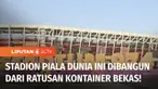 Satu dari tujuh stadion baru yang dibangun oleh Qatar memiliki desain yang sangat unik. Stadion ini dibangun dari ratusan kontainer bekas yang bisa dibongkar pasang.