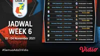 Jadwal pertandingan sepakbola Liga 2 2021 putaran kedua pekan keenam 
(Sumber : dok Vidio.com)