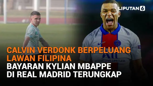 Mulai dari Calvin Verdonk berpeluang lawan Filipina hingga bayaran Kylian Mbappe di Real Madrid terungkap, berikut sejumlah berita menarik News Flash Sport Liputan6.com.