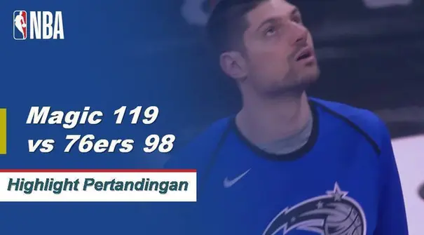 Orlando mengalahkan Philadelphia 119-98 di belakang 28 poin dan 11 rebound dari Nikola Vucevic.
