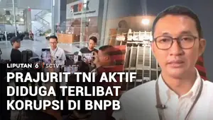 Dua Prajurit TNI Aktif Diduga Terseret Korupsi Dana Kebencanaan BNPB