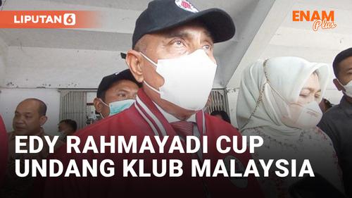 VIDEO: Lebih Mantap! Edy Rahmayadi Cup Undang Klub Luar Negeri