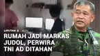 Seorang perwira TNI Angkatan Darat yang rumahnya dijadikan markas judi online telah ditahan di Polisi Militer Kodam Jaya. KSAD Jenderal Maruli Simanjuntak menegaskan TNI mengambil langkah tegas pada perbuatan pelaku yang telah mencoreng nama TNI.