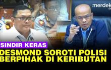 VIDEO: Sindiran Pedas Desmond ke Polisi, Berpihak saat Ribut Seolah Pemilik Apartemen
