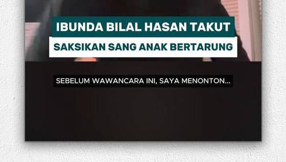Ibunda Bilal Hasan takut saksikan sang anak bertarung