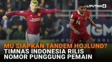 Mulai dari MU siapkan tandem Hojlund hingga Timnas Indonesia rilis nomor punggung pemain, berikut sejumlah berita menarik News Flash Sport Liputan6.com.