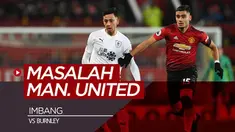 Berita video beberapa pemain yang bermasalah saat Manchester United imbang 2-2 kontra Burnley dalam lanjutan Premier League 2018-2019, Selasa (29/1/2019).