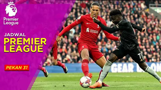 MOTION GRAFIS: Jadwal Liga Inggris Pekan 31, Arsenal Tandang ke Markas West Ham