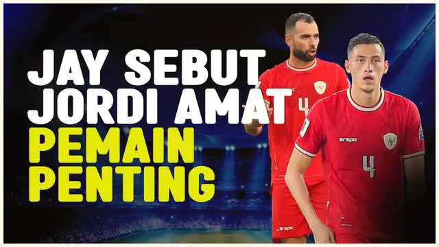 VIDEO: Jay Idzes Bicara Soal Betapa Pentingnya Peran Jordi Amat di Timnas Indonesia