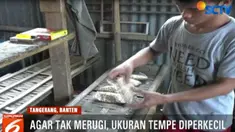 Sejauh ini perajin tempe masih bisa mensiasati kenaikan harga kedelai dengan mengurangi ukuran tempe.