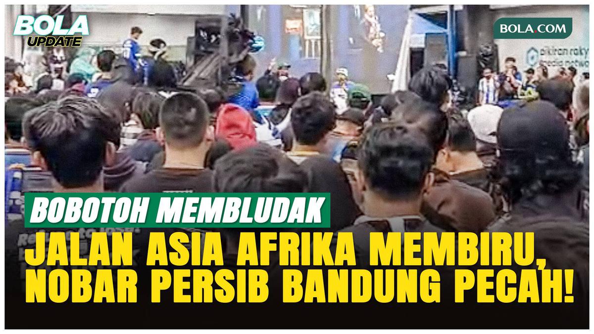 Lautan Bobotoh Padati Asia Afrika Nobar Persib Vs Persijap!