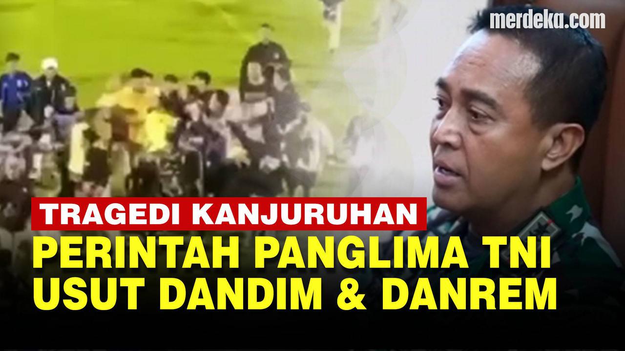 VIDEO: Perintah Tegas Panglima TNI Usut Tragedi Kanjuruhan Sampai ke Dandim & Danrem