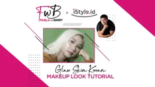 Fimela with Barry x iStyle | Glass Skin Korean Makeup Look Tutorial