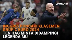 Mulai dari Inggris puncaki klasemen grup C Euro 2024 hingga Ten Hag minta didampingi legenda MU, berikut sejumlah berita menarik News Flash Sport Liputan6.com.