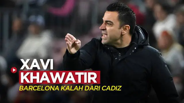 VIDEO: Kalah dari Cadiz di Liga Spanyol, Xavi Hernandez Sangat Khawatir dengan Barcelona