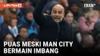 PEP GUARDIOLA MENYANGKAL BAHASA TUBUHNYA NEGATIF SAAT MAN CITY BERMAIN IMBANG DENGAN EVERTON