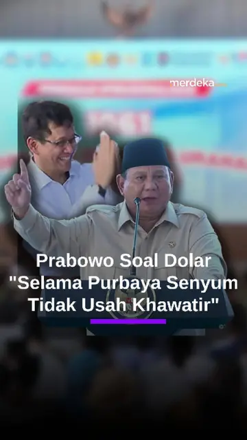 Prabowo Soal Dolar: Selama Purbaya Bisa Senyum Tak Usah Khawatir