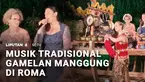 Alunan gamelan menggema di Roma, Italia. Pertunjukan musik tradisional Indonesia itu dibawakan langsung oleh warga negara asing.