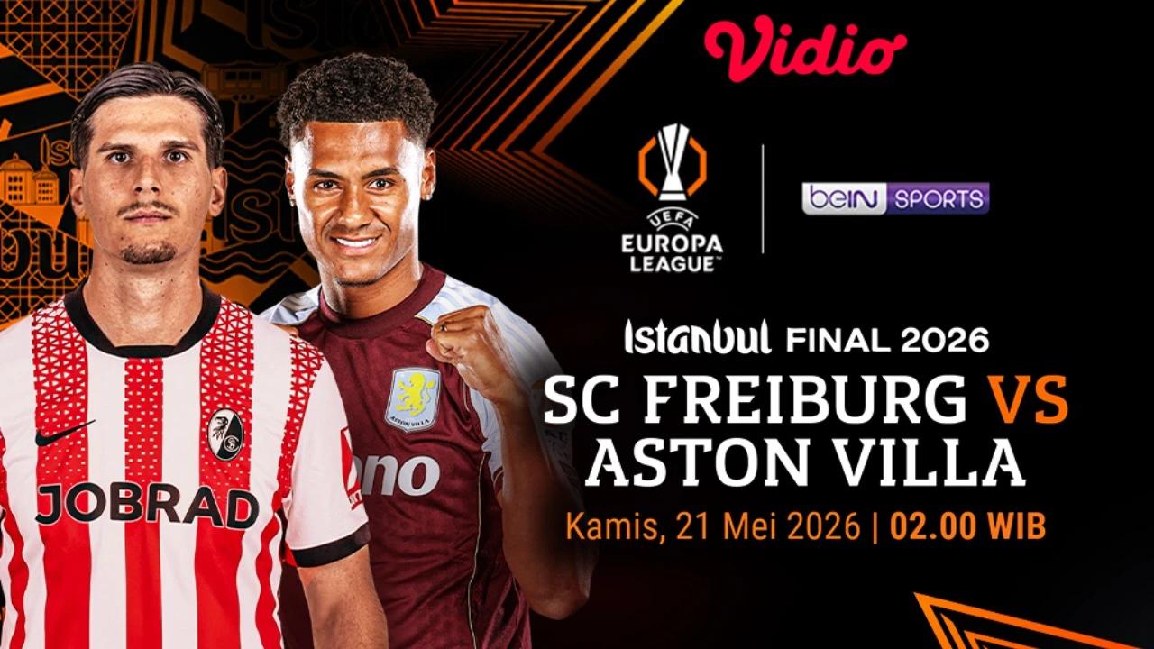 Saksikan Live Streaming Final Europa League 2025/26: SC Freiburg vs Aston Villa, Tayang di Vidio