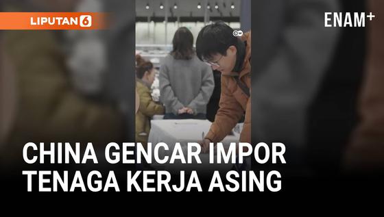 China Gencar Datangkan Pekerja Asing, Incar Lulusan Muda