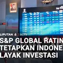 S&P Global Ratings Tetapkan Indonesia Layak Investasi
