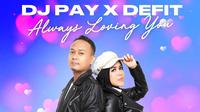 DJ Pay x DeFit rilis single terbaru berjudul Always Loving You. (sumber: nagaswarafm.com)
