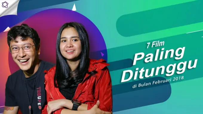 [Bintang] 7 Film Paling Ditunggu di Bulan Februari 2018
