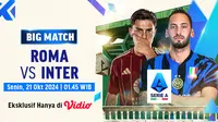 Jadwal dan Live Streaming Big Match Serie A 2024/2025: AS Roma vs Inter Milan di Vidio