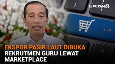 Mulai dari ekspor pasir laut yang kembali dibuka hingga rekrutmen guru lewat marketplace, berikut sejumlah berita menarik News Flash Liputan6.com.