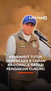 Kemenhut Tutup Sementara 9 Taman Nasional & Batasi Pendakian Gunung