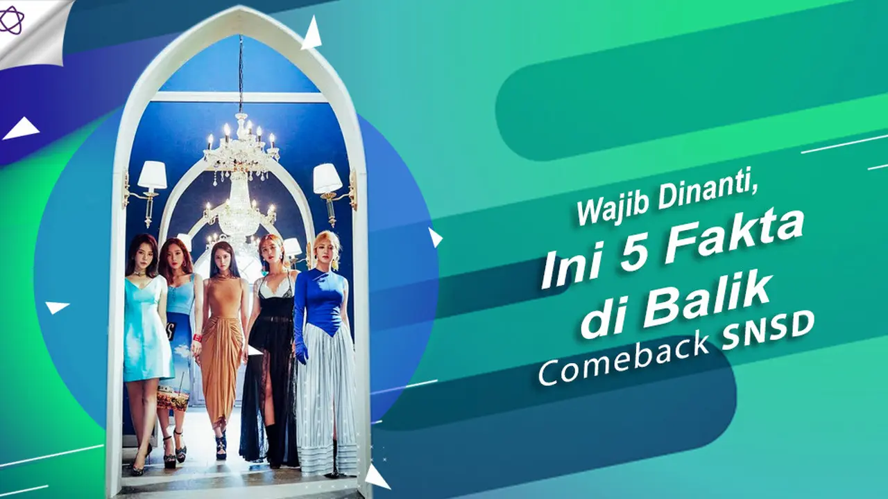 [Bintang] Wajib Dinanti, Ini 5 Fakta di Balik Comeback SNSD