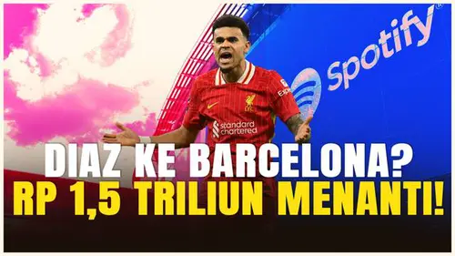 VIDEO: Gerak Cepat, Barcelona Ngebet Datangkan Luis Diaz dari Liverpool!