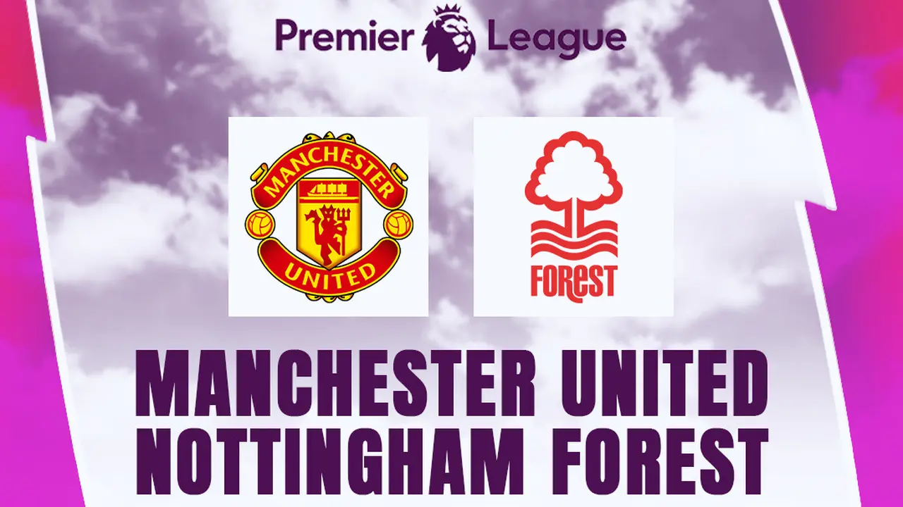 Prediksi Liga Inggris - Manchester United Vs Nottingham Forest