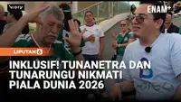 Fans Tunanetra dan Tunarungu Ikut Rasakan Euforia Laga Piala Dunia 2026