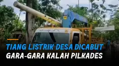 Diduga karena mantan kades kalah di Pilkades puluhan tiang listrik dicabut.