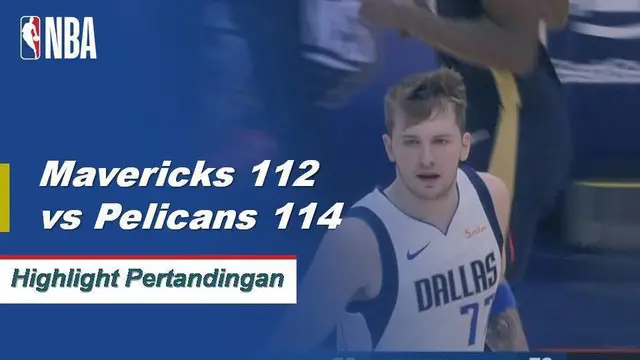 Cuplikan Hasil Pertandingan NBA : Pelicans 114 vs Mavericks 112