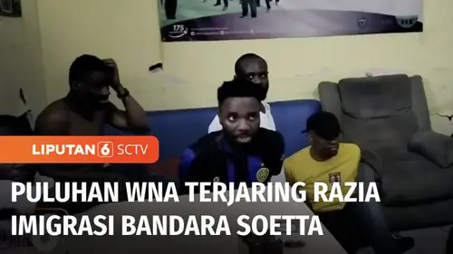 VIDEO: 44 WNA Bermasalah Diamankan Imigrasi Soetta dari Sejumlah Apartemen di Jakarta