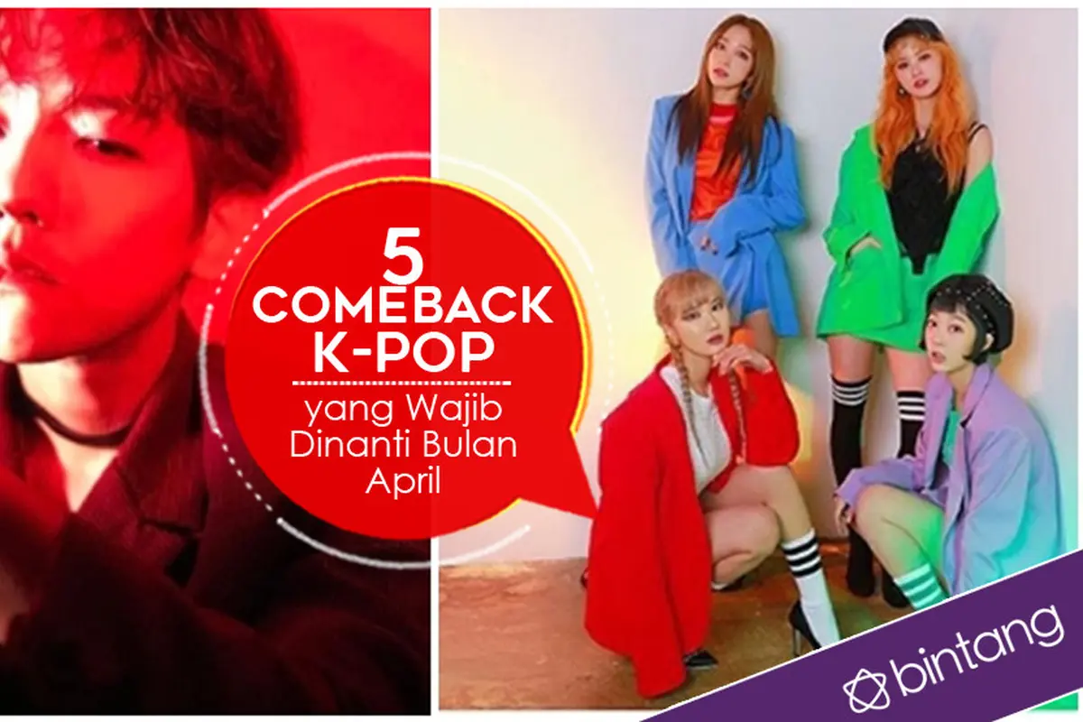 [Bintang] 5 Comeback K-Pop yang Wajib Dinanti Bulan April