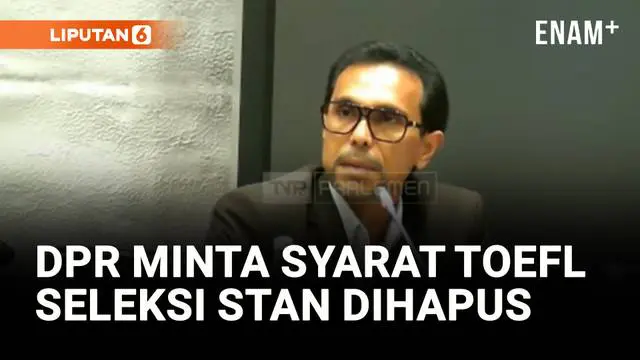 DPR Usul Syarat Tes TOEFL Seleksi STAN Dihapus: Dinasnya di RI, Tak Perlu Bahasa Inggris