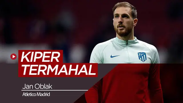 Berita Video Jelang Derby Madrid, Jan Oblak Ternyata Kiper Paling Berharga di Dunia