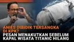 Mulai dari kabar Anies dibidik tersangka di KPK hingga pesan menakutkan sebelum kapal wisata Titanic hilang, berikut sejumlah berita menarik News Flash Liputan6.com.