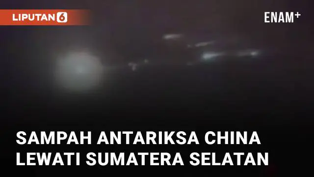 Sebuah video penampakan sampah antariksa China lewati Sumatera bagian selatan viral di media sosial