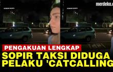 VIDEO: Pengakuan Sopir Taksi Diduga Pelaku 'Catcalling' WN Rusia, ini Akhir Kasusnya