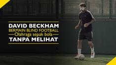Video pemain sepak bola David Beckham belajar bermain Blind Football, olahraga sepak bola tanpa melihat. Olahraga ini di kususkan untuk pemain tuna netra.