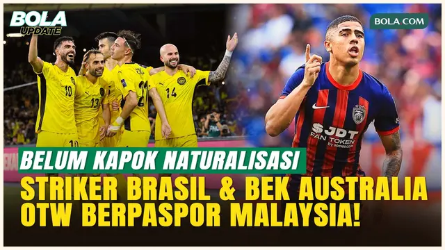 Timnas Malaysia Tak Kapok Naturalisasi Pemain, Striker Brasil dan Bek Australia Segera Perkuat Skuad