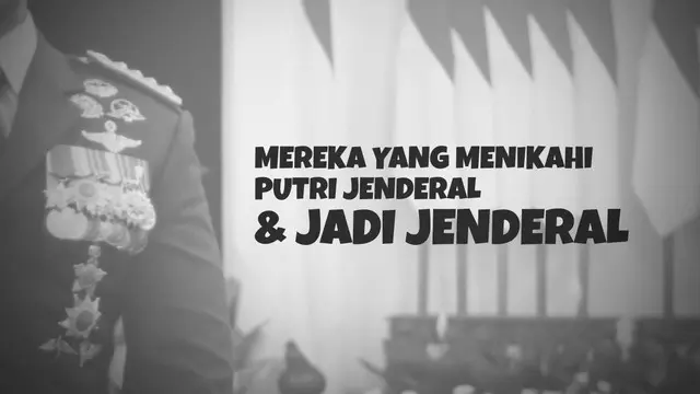 Sejumlah nama jenderal di Indonesia ternyata memiliki kesamaan. Beberapa dari mereka menikahi putri jenderal sebelumnya.