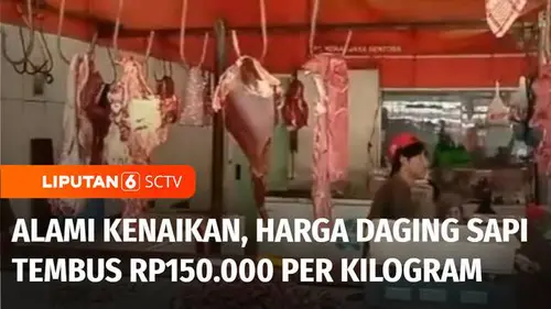 VIDEO: Alami Kenaikan dari Awal Puasa, Harga Daging Sapi Tembus Rp150.000 per Kg