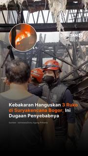 Kebakaran Hanguskan 3 Ruko di Suryakencana Bogor, Ini Dugaan Penyebabnya