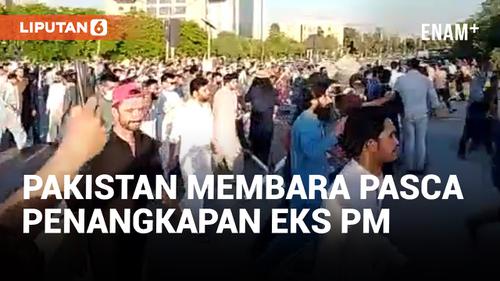 VIDEO: Mantan PM Imran Khan Ditangkap, Pakistan Rusuh!