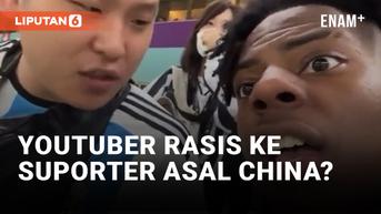 VIDEO: Youtuber iShowSpeed Diduga Lakukan Rasisme ke Fan Asal China di Piala Dunia